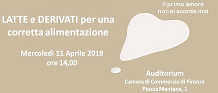 Seminario "Latte e derivati per una corretta alimentazione", mercoledi 11 aprile 2018 ore 14,00, Auditorium della Camera di Commercio di Firenze, Piazza Mentana 1